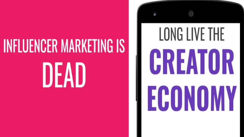 Influencer Marketing is Dead — Long Live the Creator Economy