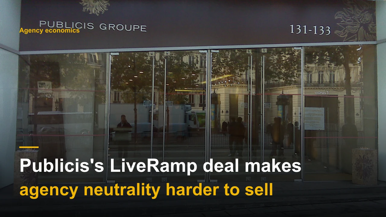 Publicis's LiveRamp deal makes agency neutrality harder to sell